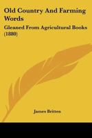 Old Country and Farming Words: Gleaned From Agricultural Books 9354023916 Book Cover