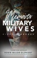 Memoirs of Military Wives: Hidden Heroes 0578635925 Book Cover