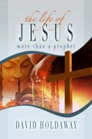Life of Jesus: The Four Gospels as You Have Never Read Them Before - A Fascinating Harmonised and Chronological Presentation with Easy to Read Study Notes and Maps 1902215001 Book Cover