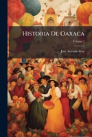 Historia De Oaxaca 102384737X Book Cover