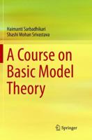 A Course on Basic Model Theory 9811353182 Book Cover