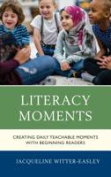 Literacy Moments: Creating Daily Teachable Moments with Beginning Readers 1475847335 Book Cover