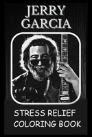 Stress Relief Coloring Book: Colouring Jerry Garcia B0933KLQC3 Book Cover