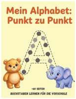 Mein Alphabet: Punkt zu Punkt: Buchstaben lernen für die Vorschule (German Edition) B0H876LJVB Book Cover