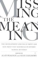 Missing the Meaning: The Development and Use of Print and Nonprint Text Materials in Diverse Sc Hool Settings 1403960909 Book Cover