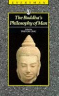 The Buddha's Philosophy of Man: Early Indian Buddhist Dialogues (Everyman's Library (Paper)) 0460872079 Book Cover