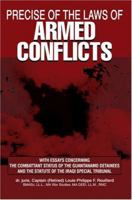 Precise of the Laws of Armed Conflicts: With Essays Concerning the Combattant Status of the Guantanamo Detainees and the Statute of the Iraqi Special Tribunal 059533301X Book Cover