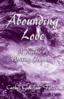 Abounding Love: A Psychics Writing Journal 141370896X Book Cover