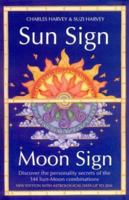 Sun Sign, Moon Sign: Discover the Key to Your Unique Personality Through the 144 Sun, Moon Combinations (Sun Sign Moon Sign) 1855381591 Book Cover