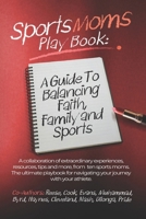 Sports Moms Playbook: A Guide To Balancing Faith, Family & Sports B0FQ3FW32C Book Cover