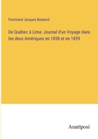 De Québec à Lima: Journal d'un Voyage dans les deux Amériques en 1858 et en 1859 3382706148 Book Cover
