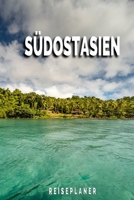 Südostasien - Reiseplaner: Urlaubsplaner für deine Reise | Checklisten | Kontaktdaten | Packliste | Platz für Fotos und Zeichnungen | 108 Seiten | 6" x 9" (ca. Din-A5) (German Edition) 1675153442 Book Cover