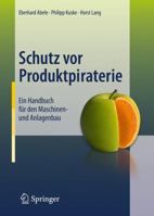 Schutz Vor Produktpiraterie: Ein Handbuch Für Den Maschinen  Und Anlagenbau (German Edition) 3642192793 Book Cover