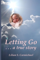 Letting Go . . . a true story 1387685201 Book Cover