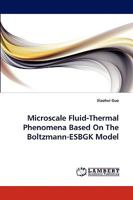 Microscale Fluid-Thermal Phenomena Based On The Boltzmann-ESBGK Model 3838379616 Book Cover