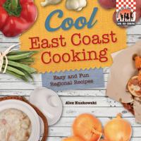 Cool East Coast Cooking: Easy and Fun Regional Recipes 1617838284 Book Cover