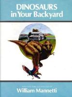 Dinosaurs In Your Backyard (Dinosaurs in Your Backyard Nrf) 0689309066 Book Cover