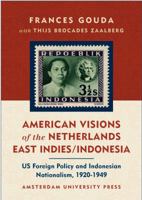 American Visions of the Netherlands East Indies/Indonesia: US Foreign Policy and Indonesian Nationalism 1920-1949 9053564799 Book Cover