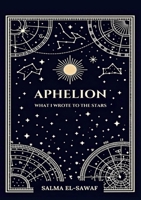Aphelion: What I wrote to the stars 6338338824 Book Cover