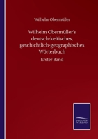 Wilhelm Oberm�ller's Deutsch-Keltisches: Geschichtlich-Geographisches W�rterbuch. Erster Band. 3752511745 Book Cover