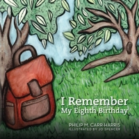 I Remember My Eighth Birthday B0B94XYL8R Book Cover