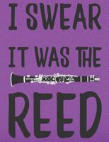 I Swear It Was The Reed: Wide Ruled Clarinet Player Composition Notebook 1071045806 Book Cover