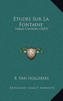 Etudes Sur La Fontaine: Fables Choisies (1855) 1120459702 Book Cover