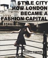 Style City: How London Became a Fashion Capital 0711228957 Book Cover