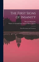 The First Signs of Insanity: Their Prevention and Treatment 1014403553 Book Cover