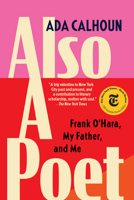 Also a Poet: Frank O'Hara, My Father, and Me 0802162134 Book Cover