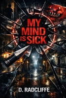 MY MIND IS SICK: the Penh B0GW8HB8D3 Book Cover