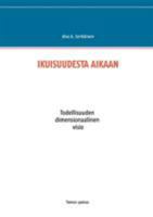 IKUISUUDESTA AIKAAN: Todellisuuden dimensionaalinen visio 9523396579 Book Cover