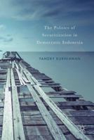 The Politics of Securitization in Democratic Indonesia 3319624814 Book Cover