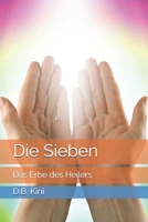 Die Sieben: Das Erbe des Heilers 1522090622 Book Cover