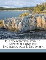 Die Convention Vom 15 September Und Die Encyklika Vom 8 December (1865) 1161076336 Book Cover