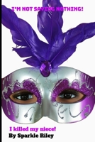 I'm not saying nothing!: I killed my niece! B087RC8B9S Book Cover