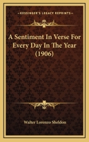A Sentiment In Verse For Every Day In The Year (1906) 1437465897 Book Cover