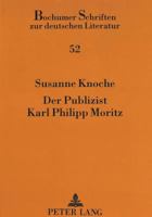 Der Publizist Karl Philipp Moritz: Eine Intertextuelle Studie Ueber Die Vossische Zeitung Und Die Denkwuerdigkeiten 3631333455 Book Cover