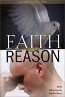 Faith and Reason: Why Christianity Makes Sense 1928832709 Book Cover