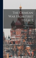 The Crimean War From First to Last [microform] 1014501768 Book Cover