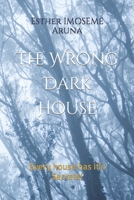 The Wrong Dark House: Every house has it’s Secrets! B0B95ZCCB2 Book Cover