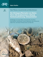Der Konigsgruftkomplex Von Qatna. Teil 2: Die Grabkammern. Befund, Kontextualisierung, Interpretation (German Edition) 3447122781 Book Cover