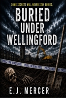 Buried Under Wellingford: A Sarah Mercer Files Novel B0HHFJV3XD Book Cover
