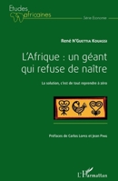 L'Afrique : un géant qui refuse de naître: La solution, c'est de tout reprendre à zéro (Études Africaines) (French Edition) 2343052263 Book Cover