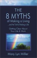 The 8 Myths of Making a Living (and the Truth of Making a Life) 0971673411 Book Cover