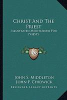 Christ And The Priest: Illustrated Meditations For Priests 1430491248 Book Cover