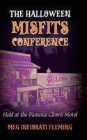 The Halloween Misfits Conference: Held at the Famous Clown Motel 1967915954 Book Cover