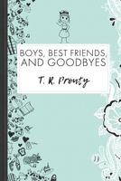 Boys, Best Friends, And Goodbyes B09WPZ9MQQ Book Cover