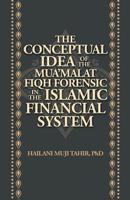 The Conceptual Idea of the Mua'Malat Fiqh Forensic in the Islamic Financial System 1543751261 Book Cover