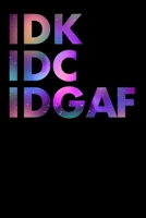 Idk IDC Idgaf: Notebook A5 for Sarcastic People Feeling IDGAF-ish Today I A5 (6x9 inch.) I Gift I 120 pages I Blank 1674436416 Book Cover